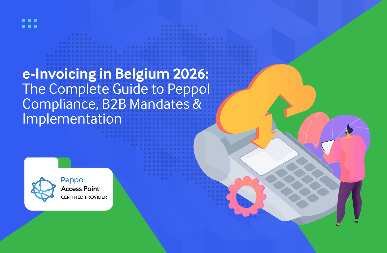 e-Invoicing in Belgium 2026 | Peppol BIS, B2B Mandate & Compliance Guide